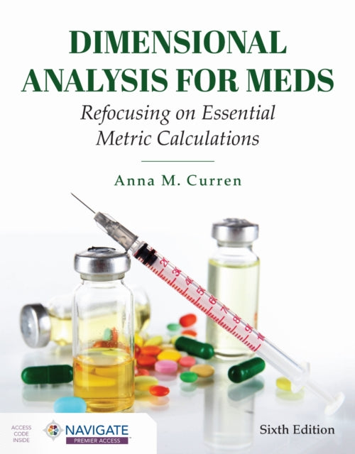 Book cover of: Dimensional Analysis for Meds: Refocusing on Essential Metric Calculations. By: Anna M. Curren
