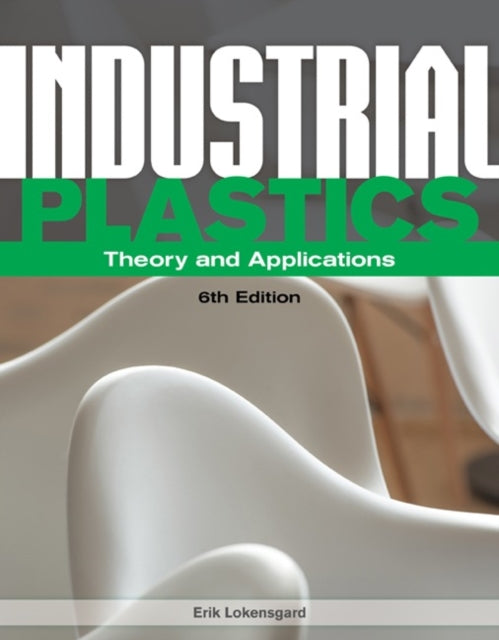 Book cover of: Industrial Plastics. By: Erik Lokensgard