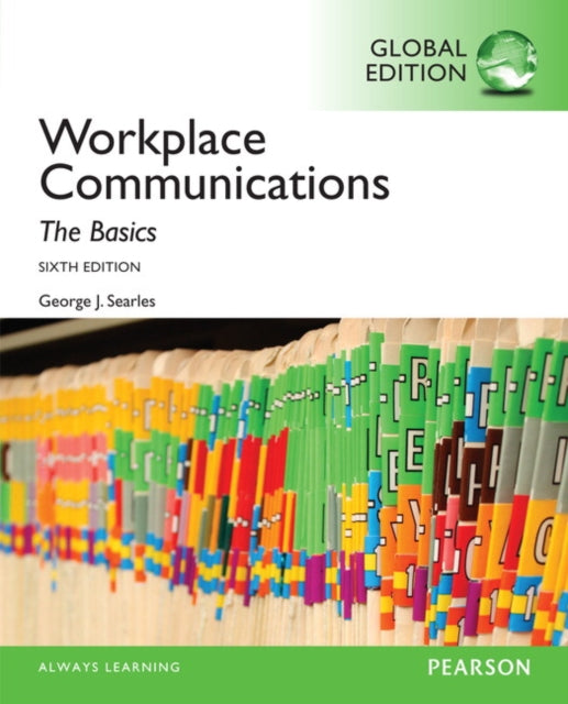 Book cover of: Workplace Communication: The Basics, Global Edition. By: George J. Searles