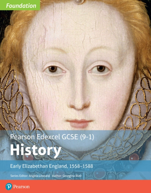 Edexcel GCSE (9-1) History Foundation Early Elizabethan England, 1558–88 Student Book 9781292258324 Georgina Blair
