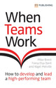 Book cover of: When Teams Work: How to develop and lead a high-performing team. By: Mike Brent