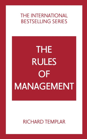 The Rules of Management: A definitive code for managerial success