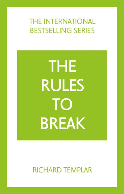 Book cover of: Rules to Break: A personal code for living your life, your way (Richard Templar's Rules). By: Richard Templar
