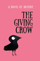 Book cover of: Giving Crow. By: Destiny Rhyne