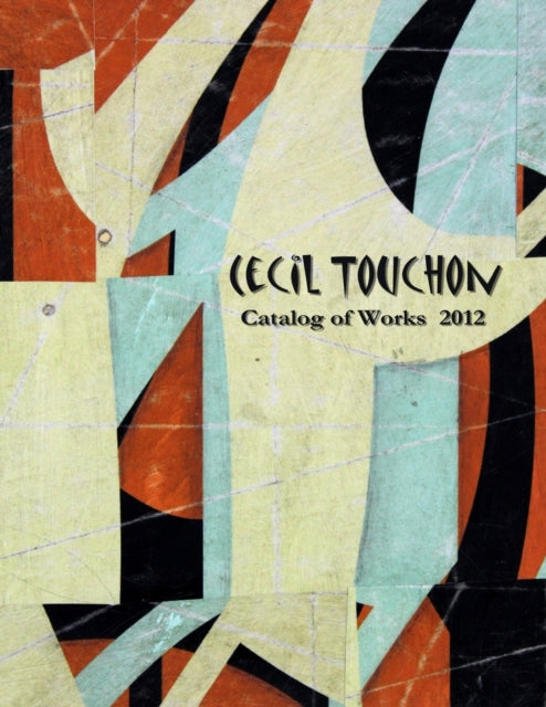 Book cover of: Cecil Touchon - 2012 Catalog of Works. By: Cecil Touchon