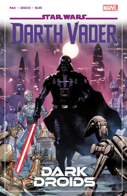 Book cover of: Star Wars: Darth Vader by Greg Pak Vol. 8 - Dark Droids. By: Greg Pak