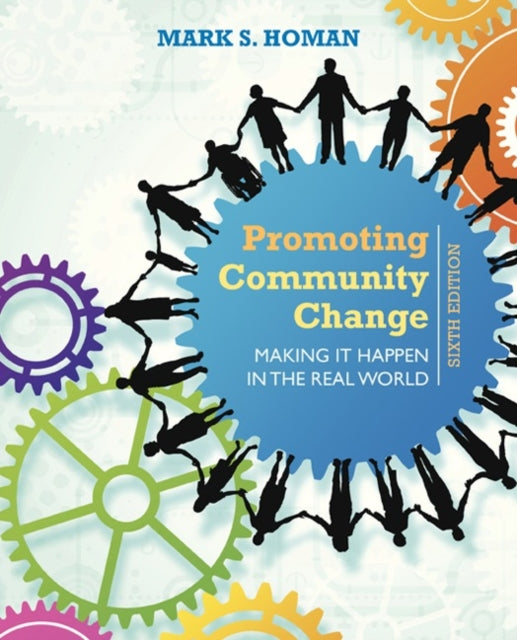 Book cover of: Promoting Community Change: Making It Happen in the Real World. By: Mark S. Homan