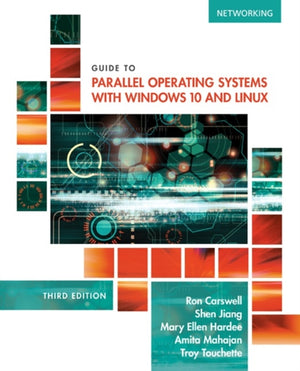 Guide to Parallel Operating Systems with WindowsA® 10 and Linux