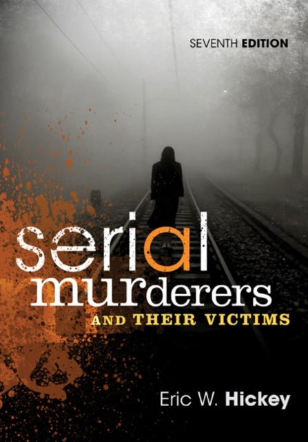 Book cover of: Serial Murderers and Their Victims. By: Eric W. Hickey