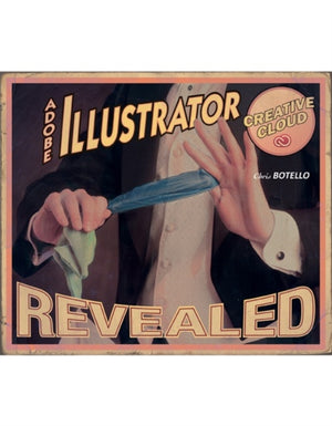 AdobeA® Illustrator Creative Cloud Revealed