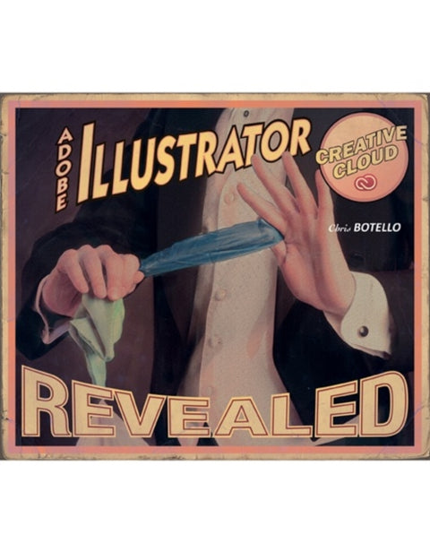AdobeA® Illustrator Creative Cloud Revealed