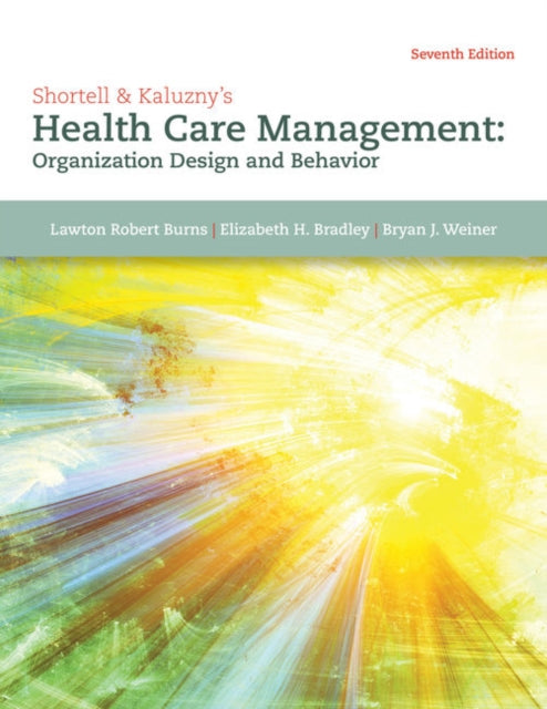 Book cover of: Shortell & Kaluzny's Health Care Management. By: Lawton Burns
