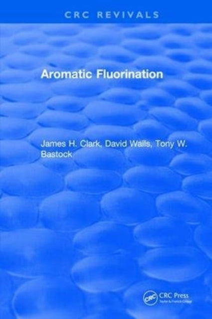 Book cover of: Aromatic Fluorination. By: Clark, James H.