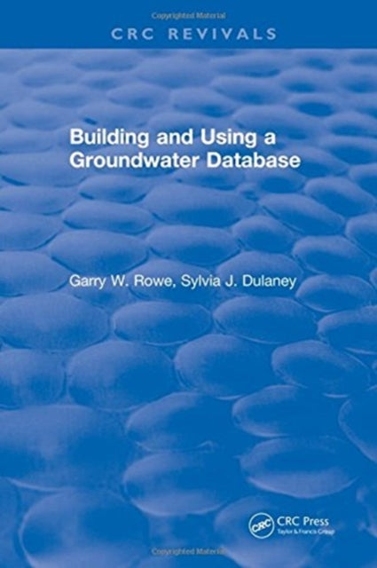 Book cover of: Building and Using a Groundwater Database. By: Garry Rowe