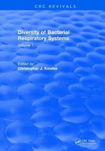 Book cover of: Diversity of Bacterial Respiratory Systems. By: Christopher J. Kowles