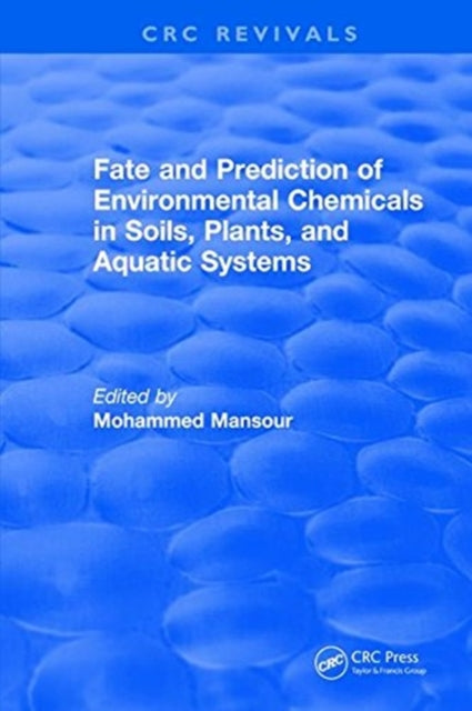 Book cover of: Fate And Prediction Of Environmental Chemicals In Soils, Plants, And Aquatic Systems. By: Mohammed Mansour