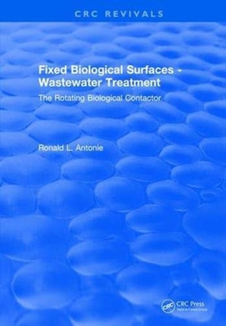 Book cover of: Fixed Biological Surfaces - Wastewater Treatment. By: Ronald L. Antonie