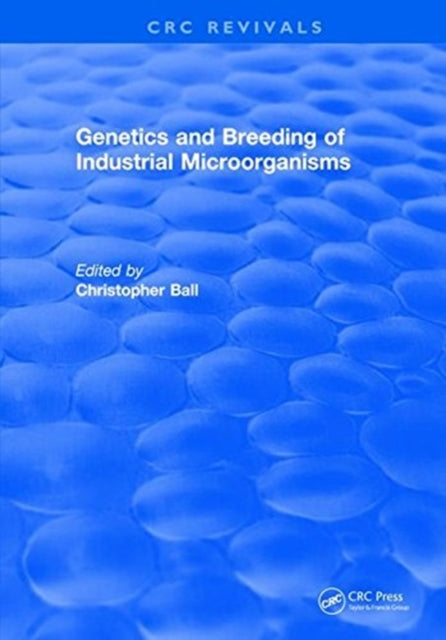 Book cover of: Genetics and Breeding of Industrial Microorganisms. By: Christopher Ball
