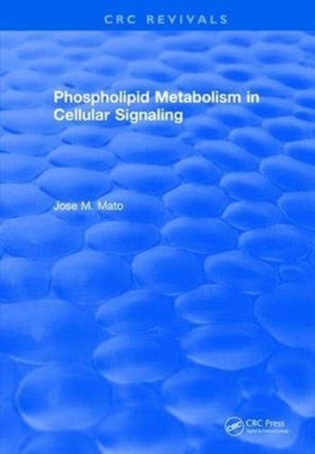 Book cover of: Phospholipid Metabolism in Cellular Signaling. By: Jose M. Mato