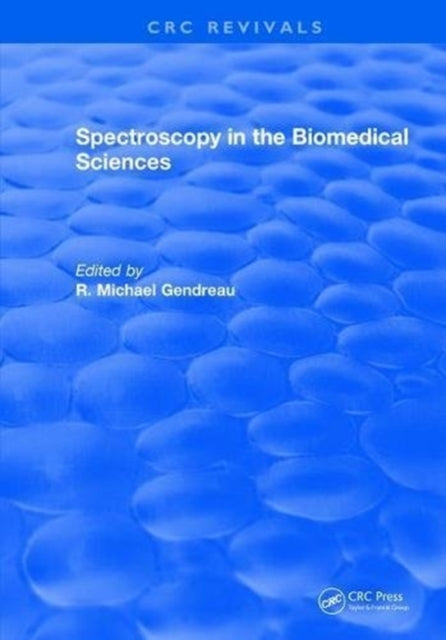 Book cover of: Spectroscopy in the Biomedical Sciences. By: R. M. Gendreau