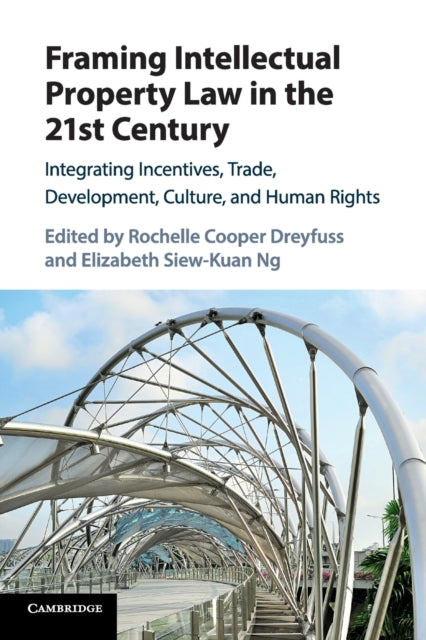 Book cover of: Framing Intellectual Property Law in the 21st Century. By: Rochelle Cooper Dreyfuss