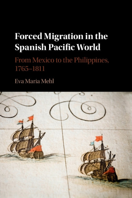 Forced Migration in the Spanish Pacific World