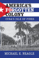 Book cover of: America's Forgotten Colony. By: Michael E. Neagle