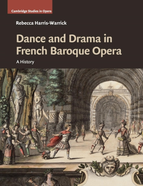 Book cover of: Dance and Drama in French Baroque Opera. By: Rebecca Harris-Warrick