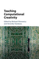 Book cover of: Teaching Computational Creativity. By: Michael Filimowicz