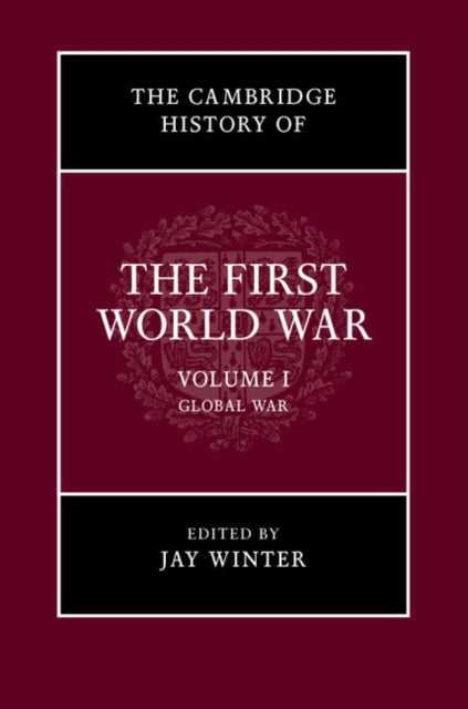 Book cover of: Cambridge History of the First World War: Volume 1, Global War. By: Jay Winter