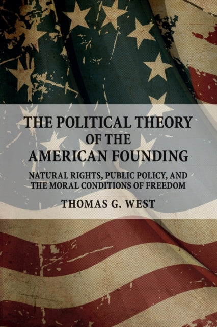 Book cover of: Political Theory of the American Founding. By: Thomas G. West