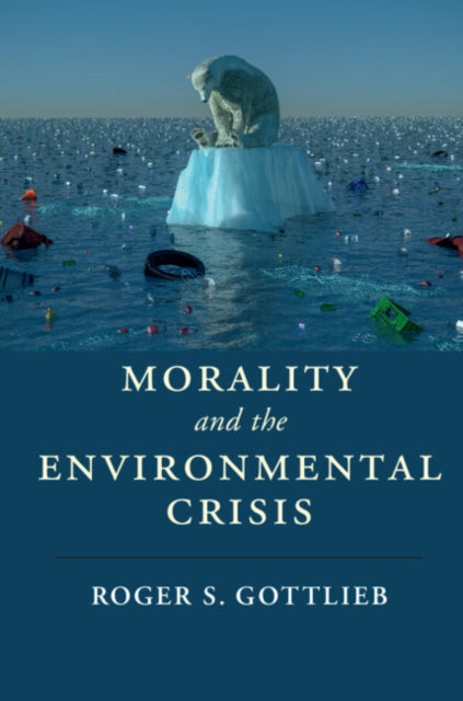 Book cover of: Morality and the Environmental Crisis. By: Roger S. Gottlieb