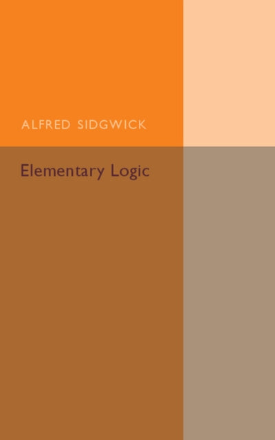Book cover of: Elementary Logic. By: Alfred Sidgwick