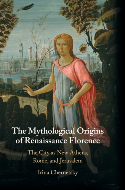 Book cover of: Mythological Origins of Renaissance Florence. By: Irina Chernetsky