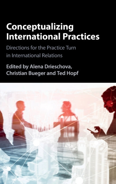 Book cover of: Conceptualizing International Practices. By: Alena Drieschova