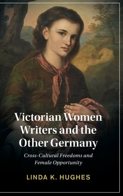 Book cover of: Victorian Women Writers and the Other Germany. By: Hughes, Linda
