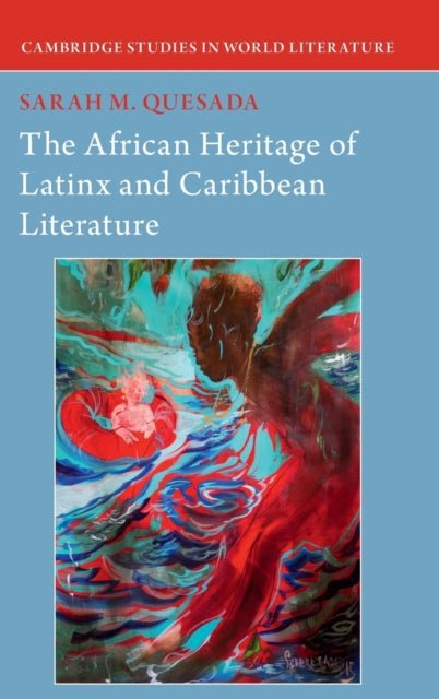 Book cover of: African Heritage of Latinx and Caribbean Literature. By: Sarah Quesada