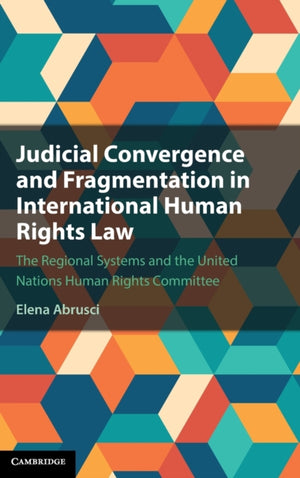 Judicial Convergence and Fragmentation in International Human Rights Law