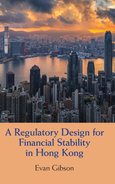 Book cover of: Regulatory Design for Financial Stability in Hong Kong. By: Evan Gibson