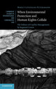 Book cover of: When Environmental Protection and Human Rights Collide. By: Marie-Catherine Petersmann