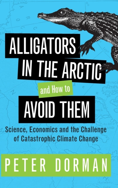 Book cover of: Alligators in the Arctic and How to Avoid Them. By: Peter Dorman