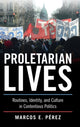 Book cover of: Proletarian Lives. By: Marcos E. Pérez