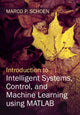 Book cover of: Introduction to Intelligent Systems, Control, and Machine Learning using MATLAB. By: Marco Schoen