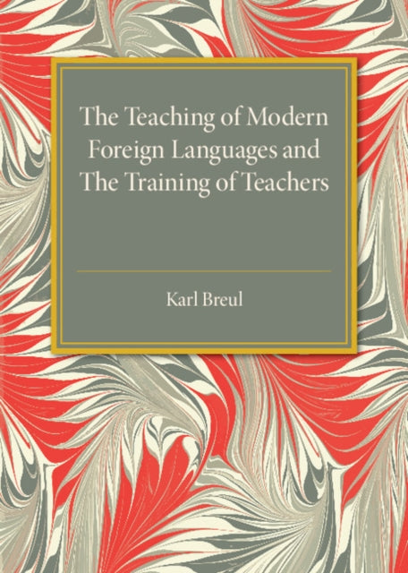 Book cover of: Teaching of Modern Foreign Languages and the Training of Teachers. By: Karl Breul
