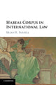Book cover of: Habeas Corpus in International Law. By: Brian Farrell
