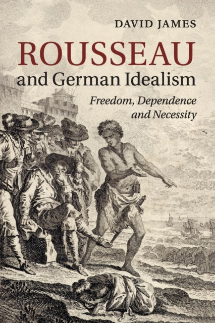 Book cover of: Rousseau and German Idealism. By: David James
