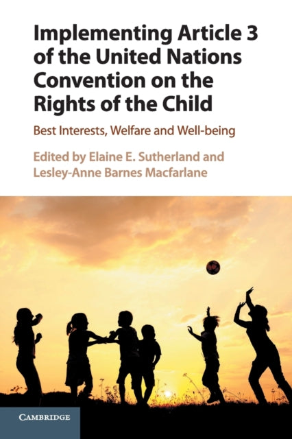 Book cover of: Implementing Article 3 of the United Nations Convention on the Rights of the Child. By: Elaine E. Sutherland