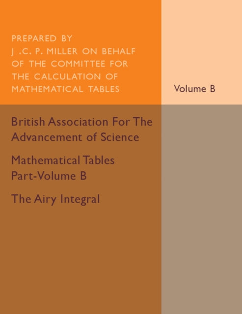 Book cover of: Mathematical Tables Part-Volume B: The Airy Integral: Volume 2. By: J. C. P. Miller