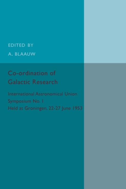 Book cover of: Co-ordination of Galactic Research. By: A. Blaauw