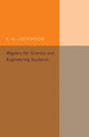 Book cover of: Algebra for Science and Engineering Students. By: E. H. Lockwood